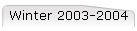 Winter 2003-2004